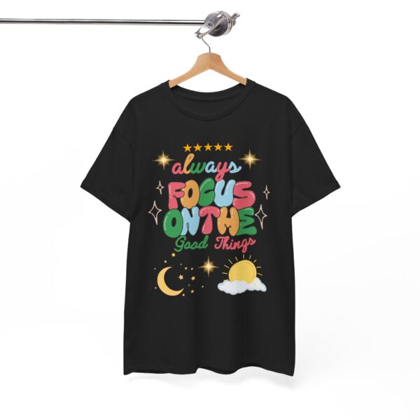 Always Focus on the Good Things Unisex Cotton Tee - Inspirational Graphic T-Shirt - Image 7