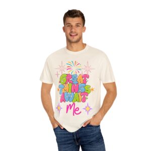 Great Things Await Me T-Shirt | Positive Vibe Unisex Tee