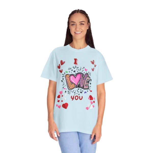 I Love You Unisex Garment-Dyed T-Shirt - Perfect for Valentine's Day & Everyday Love - Image 41