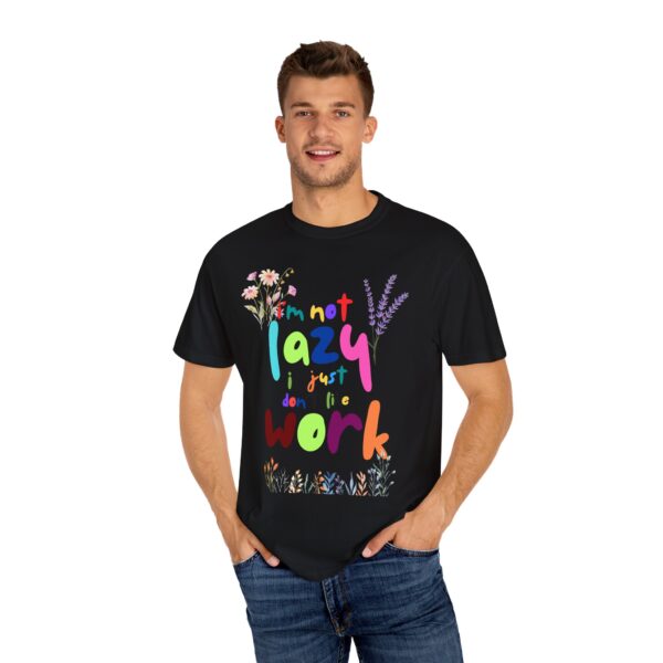 Whimsical Floral Unisex T-Shirt - 'I'm Not Lazy, I Just Don't Like Work' - Image 31