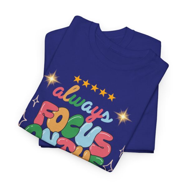 Always Focus on the Good Things Unisex Cotton Tee - Inspirational Graphic T-Shirt - Image 102