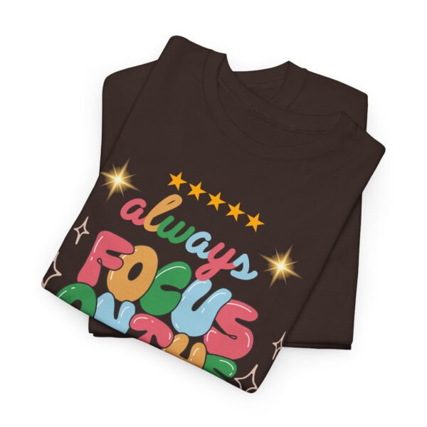 Always Focus on the Good Things Unisex Cotton Tee - Inspirational Graphic T-Shirt - Image 52