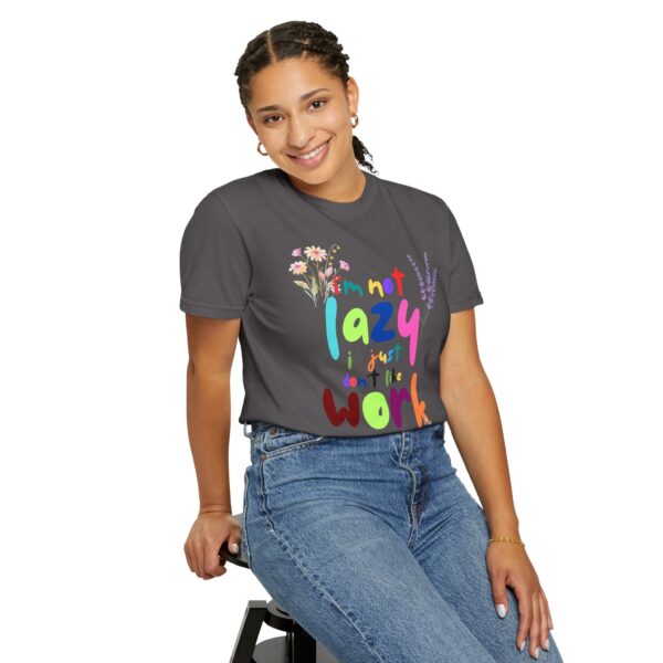 Whimsical Floral Unisex T-Shirt - 'I'm Not Lazy, I Just Don't Like Work' - Image 25