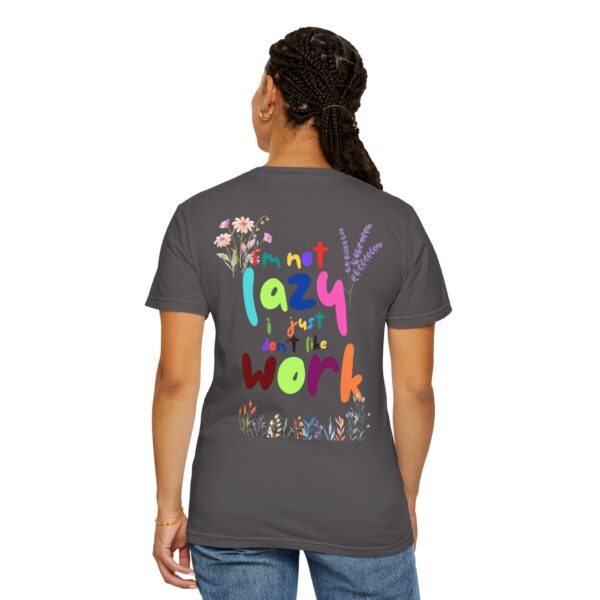 Whimsical Floral Unisex T-Shirt - 'I'm Not Lazy, I Just Don't Like Work' - Image 24