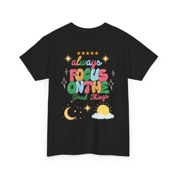 Always Focus on the Good Things Unisex Cotton Tee - Inspirational Graphic T-Shirt - Image 5