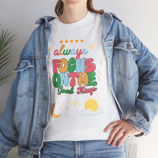 Always Focus on the Good Things Unisex Cotton Tee - Inspirational Graphic T-Shirt - Image 28