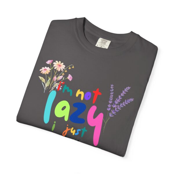 Whimsical Floral Unisex T-Shirt - 'I'm Not Lazy, I Just Don't Like Work' - Image 21