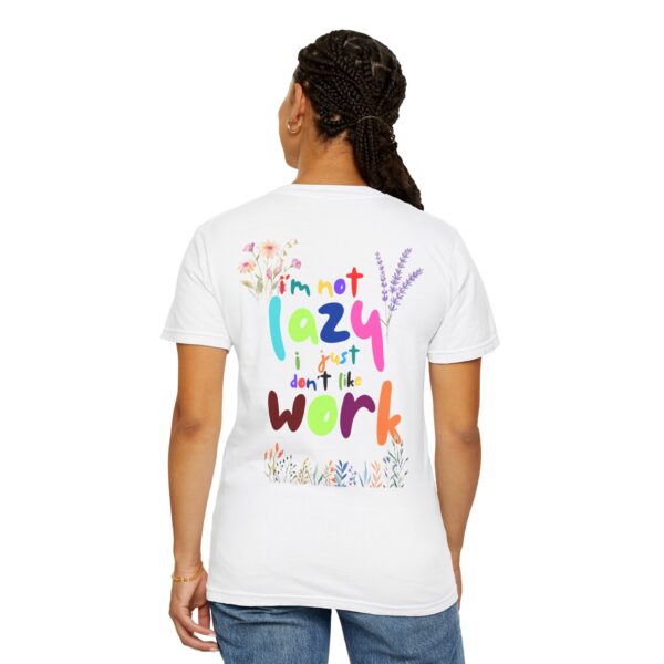 Whimsical Floral Unisex T-Shirt - 'I'm Not Lazy, I Just Don't Like Work' - Image 6