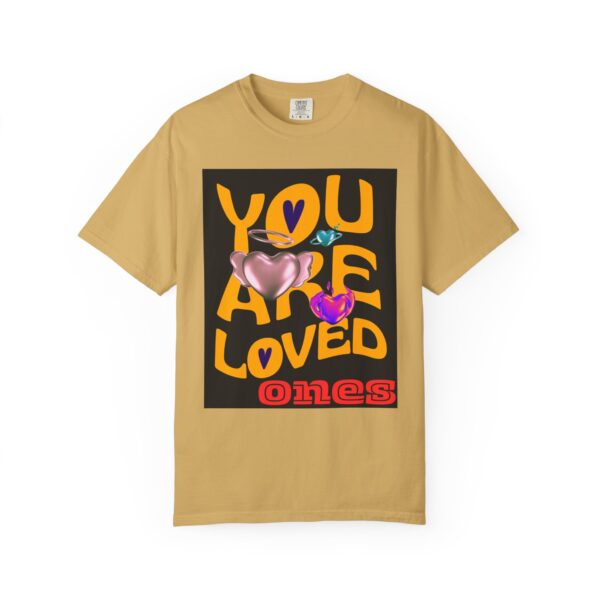 You Are Loved Unisex Garment-Dyed T-Shirt - Vibrant Affirmation Tee - Image 2