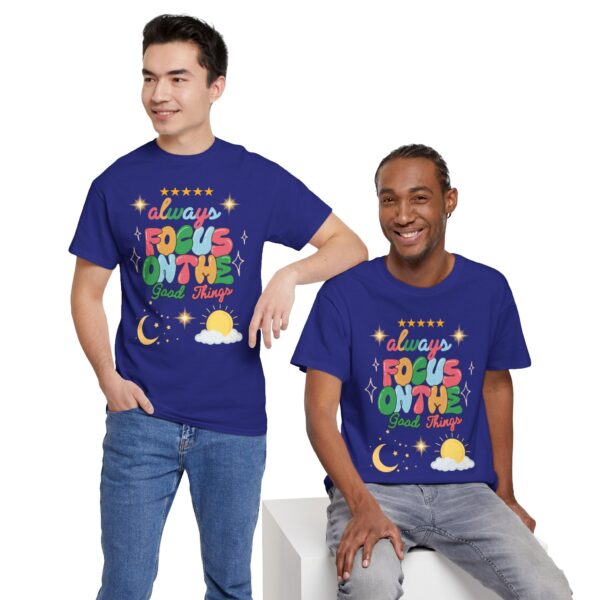 Always Focus on the Good Things Unisex Cotton Tee - Inspirational Graphic T-Shirt - Image 114
