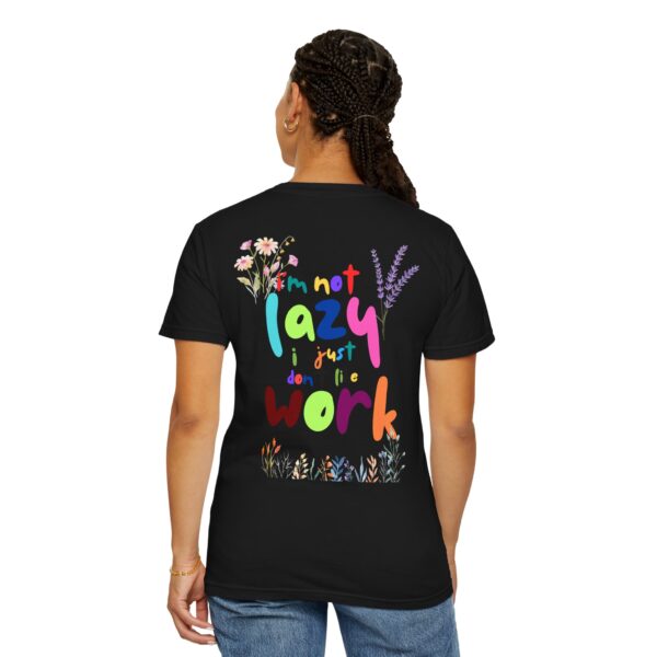 Whimsical Floral Unisex T-Shirt - 'I'm Not Lazy, I Just Don't Like Work' - Image 33