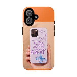 Inspiring Phone Case - "You Don't Need to Be an Expert to Do Something Great"
