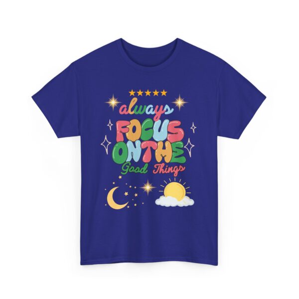 Always Focus on the Good Things Unisex Cotton Tee - Inspirational Graphic T-Shirt - Image 100