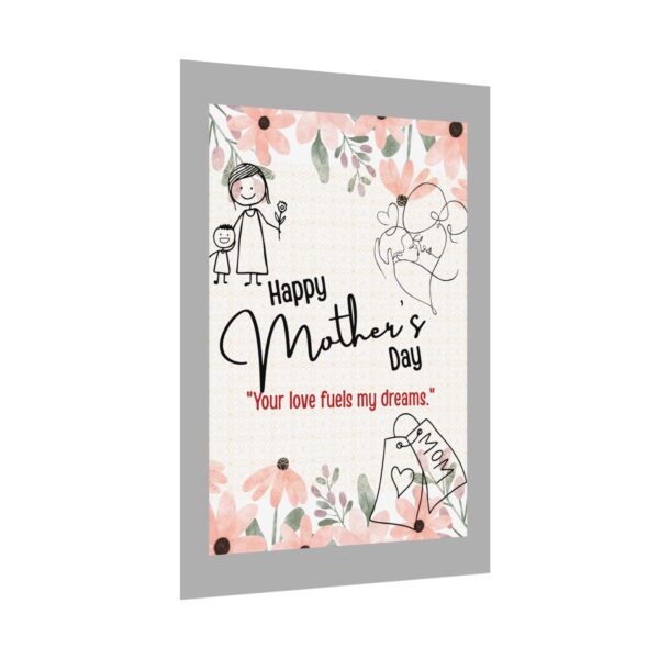 Mother's Day Rolled Poster - "Your Love Fuels My Dreams" - Image 3
