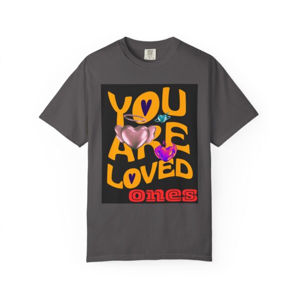 You Are Loved Unisex Garment-Dyed T-Shirt - Vibrant Affirmation Tee - Image 5