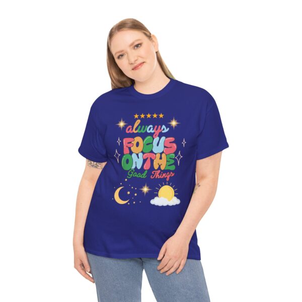 Always Focus on the Good Things Unisex Cotton Tee - Inspirational Graphic T-Shirt - Image 106