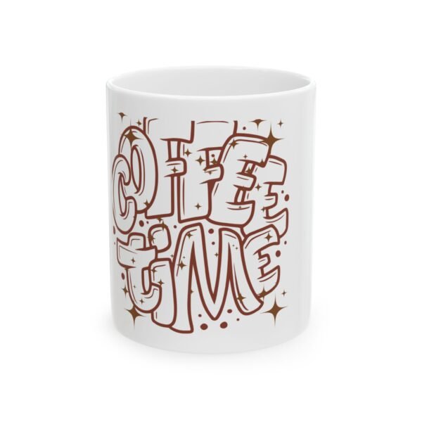 Coffee Time Ceramic Mug - Fun 11oz & 15oz Drinkware for Coffee Lovers