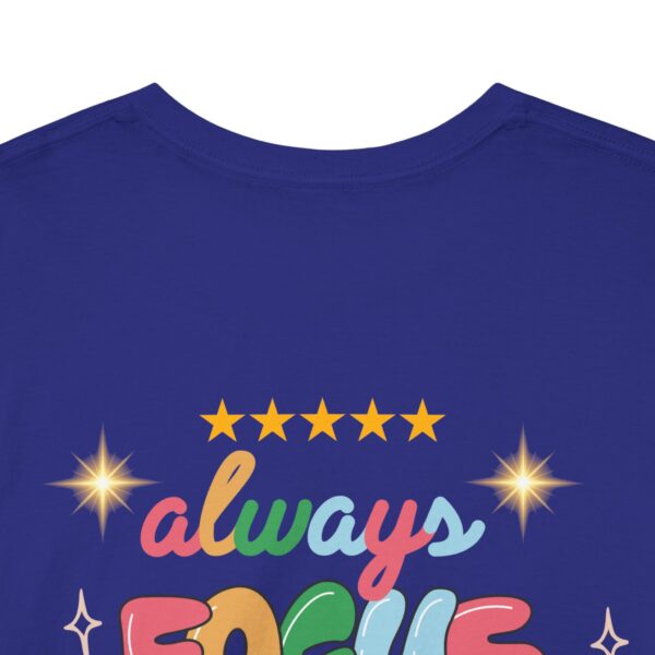 Always Focus on the Good Things Unisex Cotton Tee - Inspirational Graphic T-Shirt - Image 105