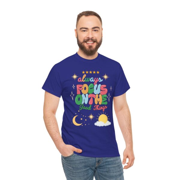 Always Focus on the Good Things Unisex Cotton Tee - Inspirational Graphic T-Shirt - Image 107