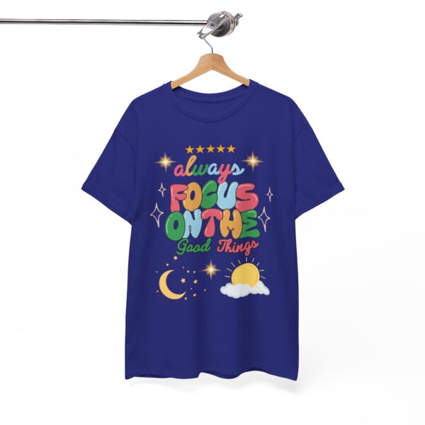 Always Focus on the Good Things Unisex Cotton Tee - Inspirational Graphic T-Shirt - Image 103