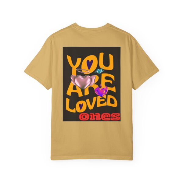 You Are Loved Unisex Garment-Dyed T-Shirt - Vibrant Affirmation Tee - Image 3
