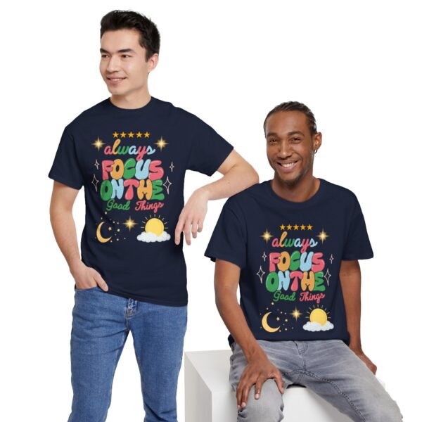 Always Focus on the Good Things Unisex Cotton Tee - Inspirational Graphic T-Shirt - Image 97