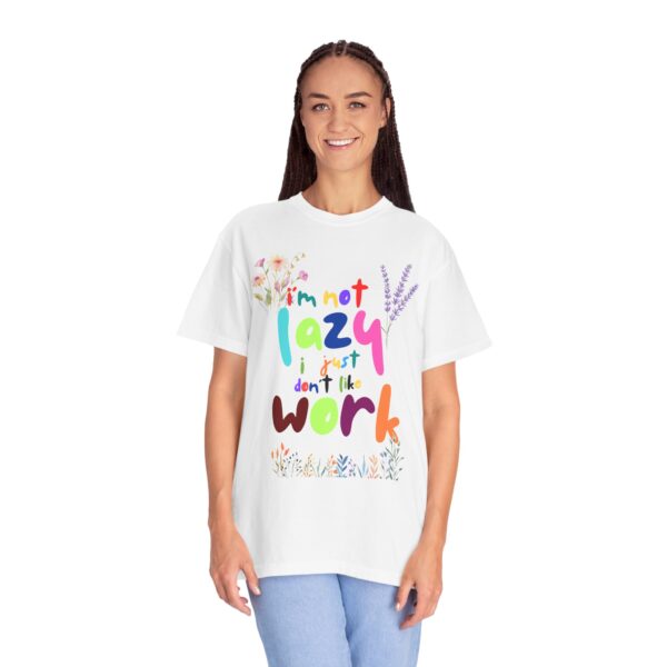 Whimsical Floral Unisex T-Shirt - 'I'm Not Lazy, I Just Don't Like Work' - Image 5