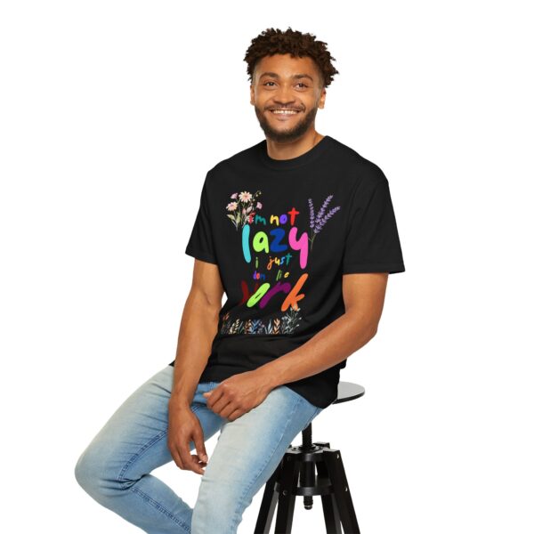 Whimsical Floral Unisex T-Shirt - 'I'm Not Lazy, I Just Don't Like Work' - Image 35
