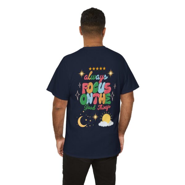 Always Focus on the Good Things Unisex Cotton Tee - Inspirational Graphic T-Shirt - Image 92