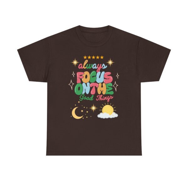 Always Focus on the Good Things Unisex Cotton Tee - Inspirational Graphic T-Shirt - Image 48