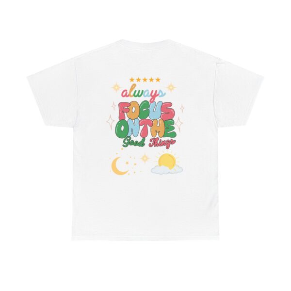 Always Focus on the Good Things Unisex Cotton Tee - Inspirational Graphic T-Shirt - Image 18