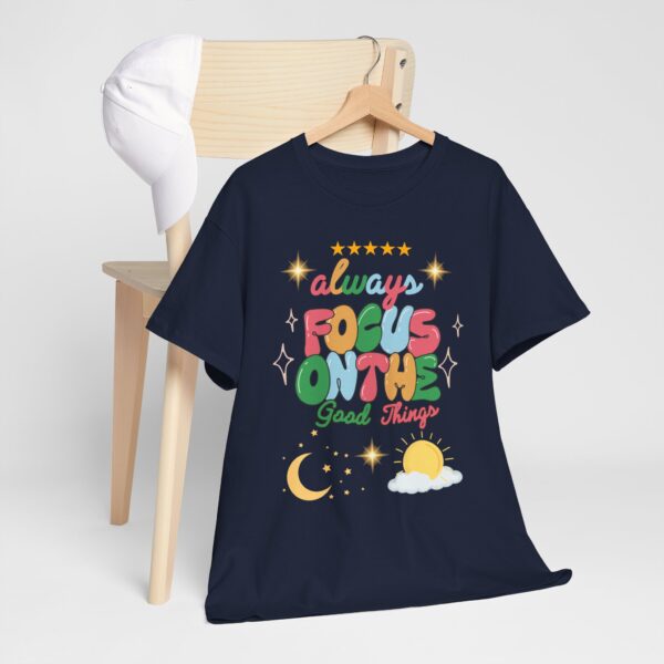 Always Focus on the Good Things Unisex Cotton Tee - Inspirational Graphic T-Shirt - Image 87
