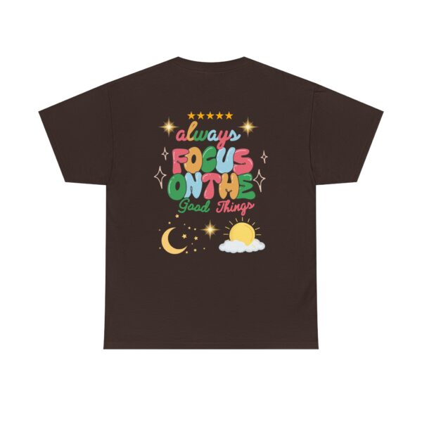 Always Focus on the Good Things Unisex Cotton Tee - Inspirational Graphic T-Shirt - Image 49