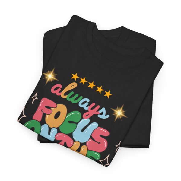 Always Focus on the Good Things Unisex Cotton Tee - Inspirational Graphic T-Shirt - Image 6