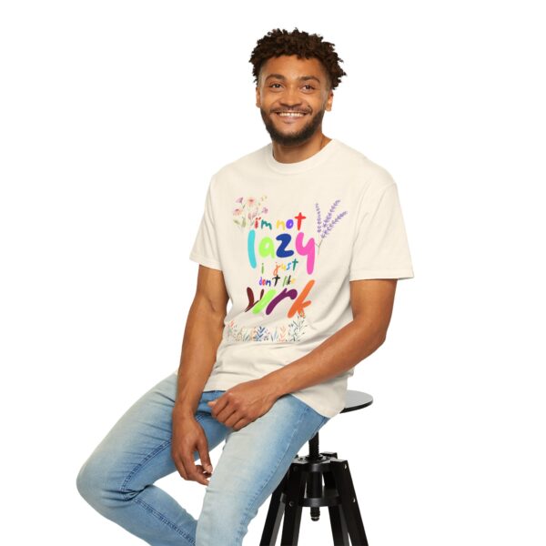 Whimsical Floral Unisex T-Shirt - 'I'm Not Lazy, I Just Don't Like Work' - Image 17