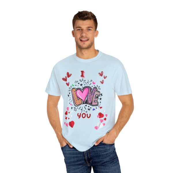 I Love You Unisex Garment-Dyed T-Shirt - Perfect for Valentine's Day & Everyday Love - Image 40
