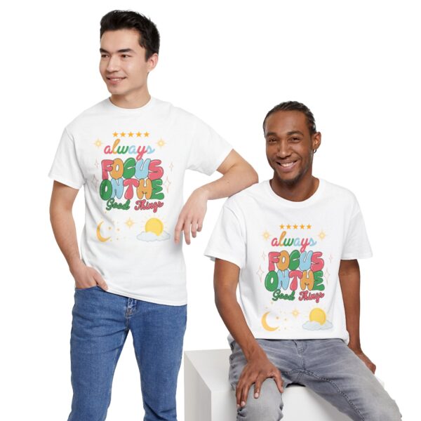 Always Focus on the Good Things Unisex Cotton Tee - Inspirational Graphic T-Shirt - Image 30