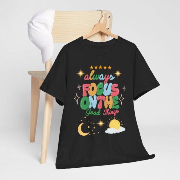 Always Focus on the Good Things Unisex Cotton Tee - Inspirational Graphic T-Shirt - Image 8