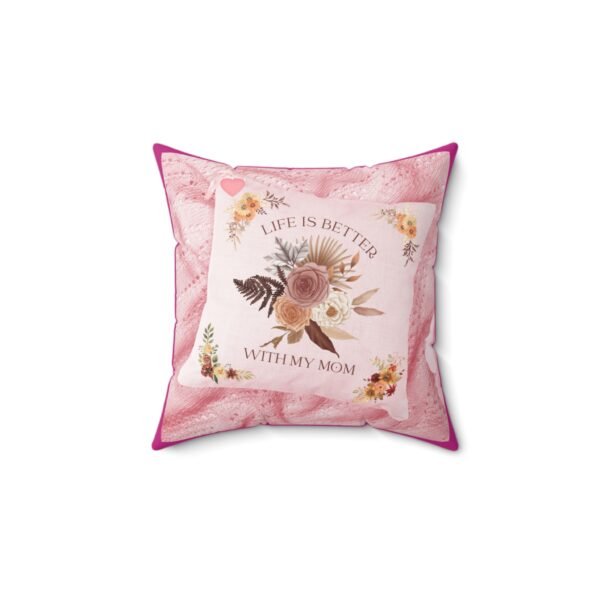 Life is Better with My Mom Floral Accent Pillow