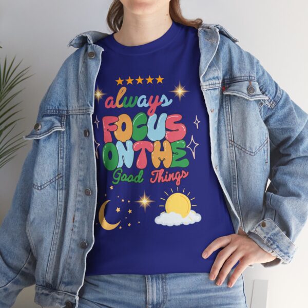 Always Focus on the Good Things Unisex Cotton Tee - Inspirational Graphic T-Shirt - Image 111