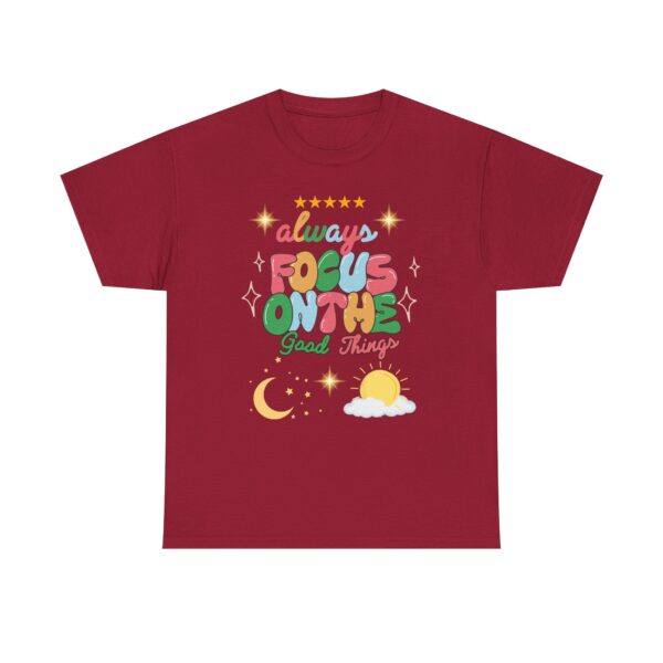 Always Focus on the Good Things Unisex Cotton Tee - Inspirational Graphic T-Shirt - Image 131