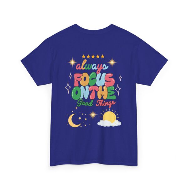 Always Focus on the Good Things Unisex Cotton Tee - Inspirational Graphic T-Shirt - Image 101