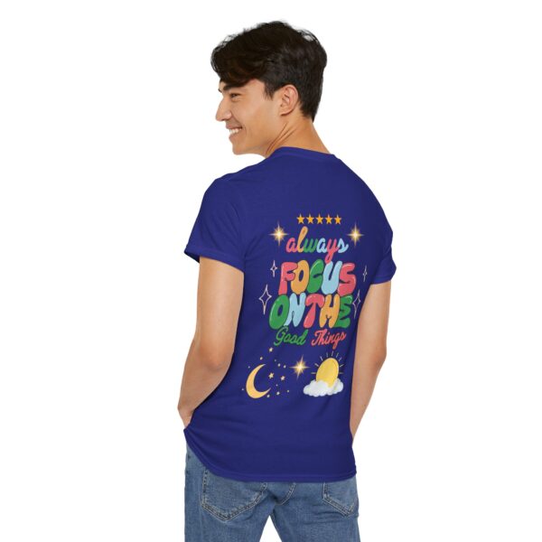 Always Focus on the Good Things Unisex Cotton Tee - Inspirational Graphic T-Shirt - Image 110