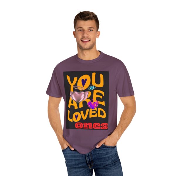 You Are Loved Unisex Garment-Dyed T-Shirt - Vibrant Affirmation Tee - Image 16