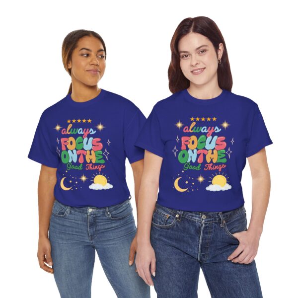 Always Focus on the Good Things Unisex Cotton Tee - Inspirational Graphic T-Shirt - Image 113