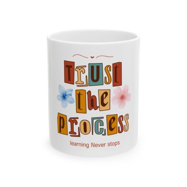 Inspirational Ceramic Mug - "Trust the Process" - Motivational Coffee Cup