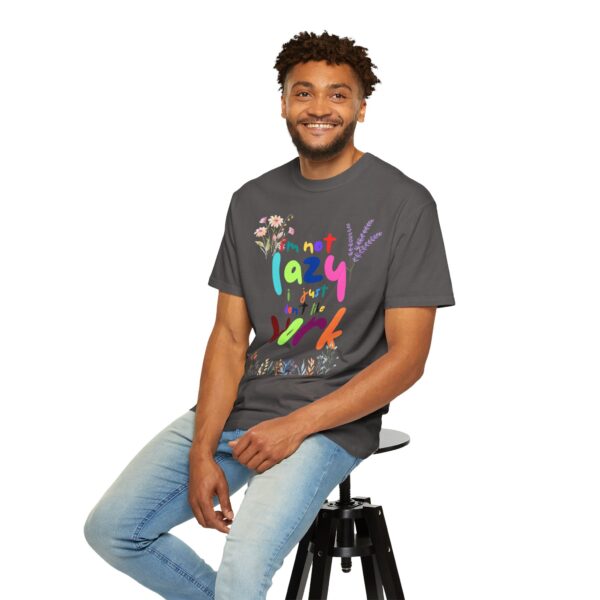 Whimsical Floral Unisex T-Shirt - 'I'm Not Lazy, I Just Don't Like Work' - Image 26