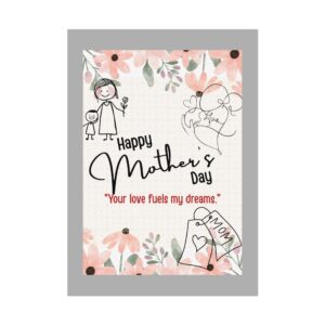 Mother's Day Rolled Poster - "Your Love Fuels My Dreams"
