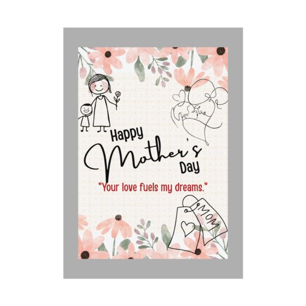 Mother's Day Rolled Poster - "Your Love Fuels My Dreams"