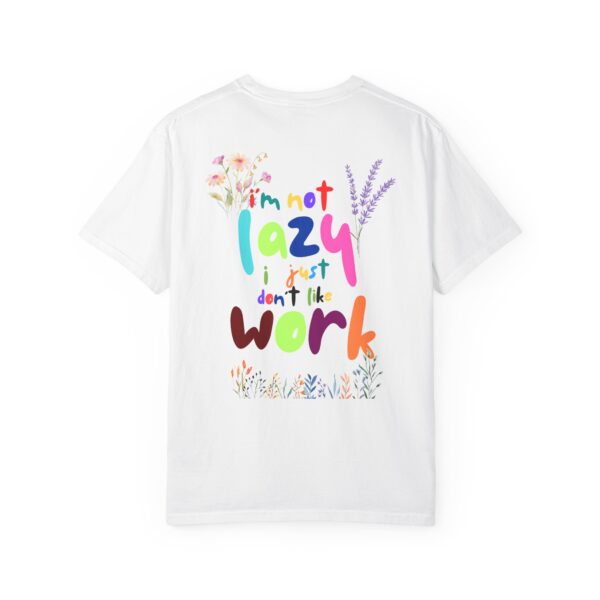 Whimsical Floral Unisex T-Shirt - 'I'm Not Lazy, I Just Don't Like Work' - Image 3